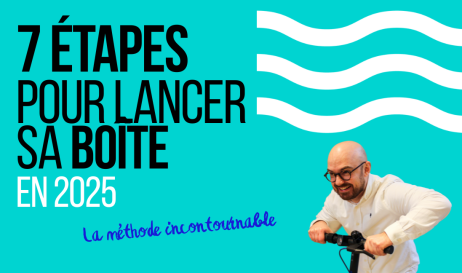 7 étapes pour lancer sa boîte